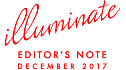 illuminate - EDITOR'S NOTE December 2017